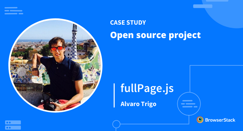 Open source case study with BrowserStack: Alvaro Trigo, creator of fullPage.js