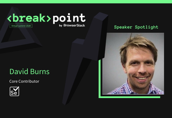 Breakpoint Speaker Spotlight: David Burns, Selenium