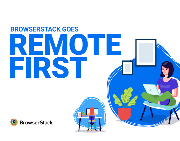 BrowserStack goes Remote-First