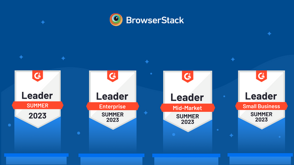 It’s a three-peat! BrowserStack named Leader in the G2 Grid® Report for Summer 2023