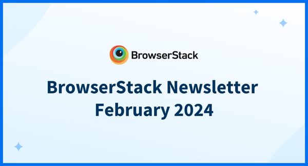 BrowserStack Newsletter February 2024