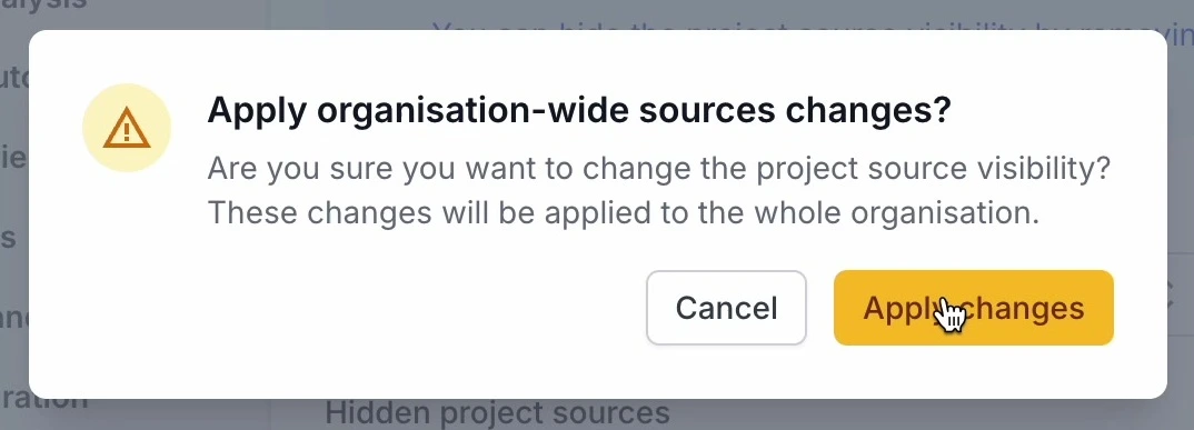 Confirmation dialog titled Apply organisation-wide sources changes with Cancel and Apply changes buttons