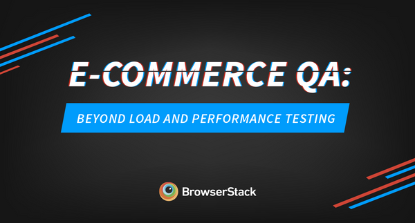 eCommerce QA: Beyond Load and Performance Testing